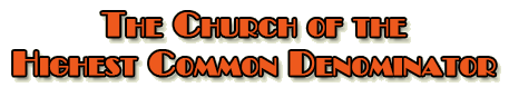 The Church of the Highest Common Denominator