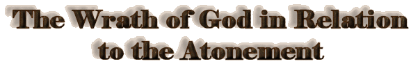 The Wrath of God in Relation to the Atonement