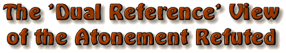 The 'Dual Reference' View of the Atonement Refuted