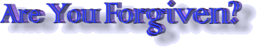Are You Forgiven?