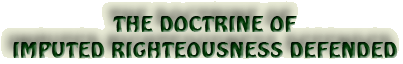 The Doctrine of Imputed Righteousness Defended