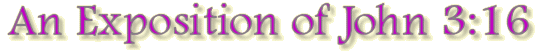 An Exposition of John 3:16
