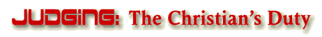 Judging: The Christian's Duty