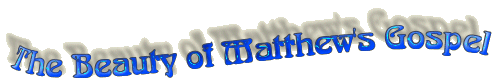 The Beauty of Matthew's Gospel