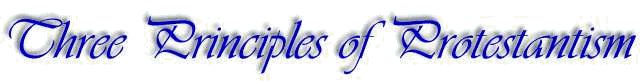 Three Principles of Protestantism