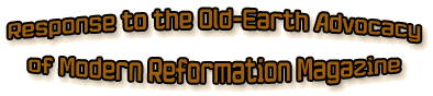 Response to the Old-Earth Advocacy of Modern Reformation Magazine
