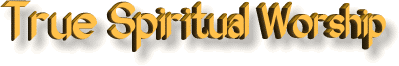 True Spiritual Worship